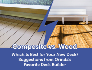 Composite vs. Wood – Which Is Best for Your New Deck? —Suggestions from Orinda’s Favorite Deck Builder